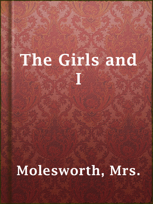 Title details for The Girls and I by Mrs. Molesworth - Available
